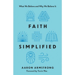 Faith Simplified - by  Aaron Armstrong (Paperback) - 1 of 1