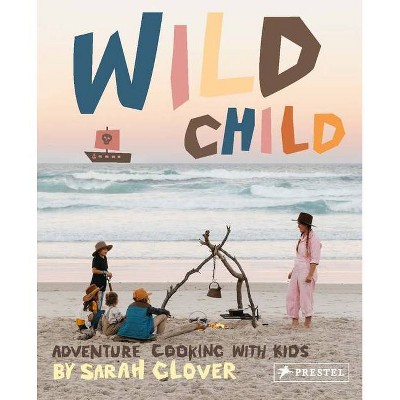 Wild Child - by  Sarah Glover (Hardcover)