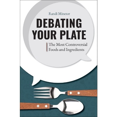 Debating Your Plate - by  Randi Minetor (Hardcover)