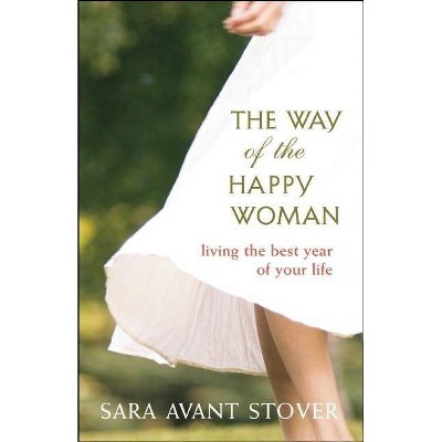 The Way of the Happy Woman - by  Sara Avant Stover (Paperback)