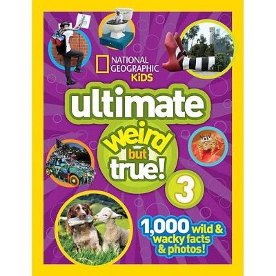 National Geographic Kids Ultimate Weird But True 3 - by  National Kids (Hardcover)