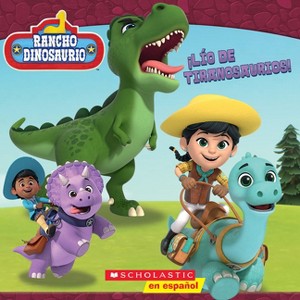 Rancho Dinosaurio: ¡Lío de Tiranosaurios! (Dino Ranch: T-Rex Trouble!) - by  Kiara Valdez (Paperback) - 1 of 1