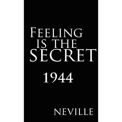 Feeling Is the Secret 1944 - by  Neville (Hardcover)