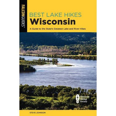 Best Lake Hikes Wisconsin - by  Steve Johnson (Paperback)