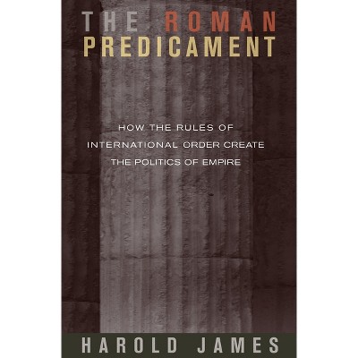 The Roman Predicament - by  Harold James (Paperback)