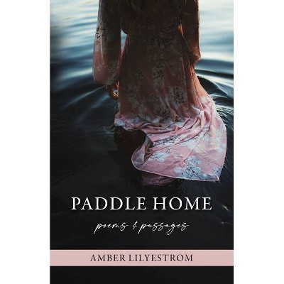 Paddle Home - by  Amber Lilyestrom (Paperback)