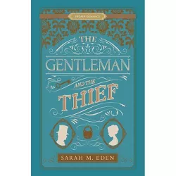 The Gentleman and the Thief - (Proper Romance Victorian) by  Sarah M Eden (Paperback)