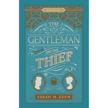 The Gentleman and the Thief - (Proper Romance Victorian) by  Sarah M Eden (Paperback)