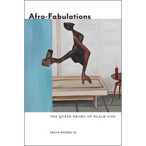 Afro-Fabulations - (Sexual Cultures) by  Tavia Nyong'o (Paperback) - 1 of 1