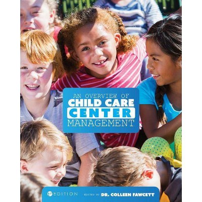 An Overview of Child Care Center Management (First Edition) - by  Colleen Fawcett (Paperback)