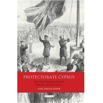 Protectorate Cyprus - by  Gail Dallas Hook (Paperback)