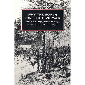 Why the South Lost the Civil War - (Brown Thrasher Books) by  Richard E Beringer & Herman Hattaway & Archer Jones & William N Still (Paperback)
