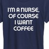 Women's - Instant Message - Nurse Of Course I Want Coffee Short Sleeve Graphic T-Shirt - 2 of 4