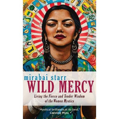 Wild Mercy - by  Mirabai Starr (Paperback)