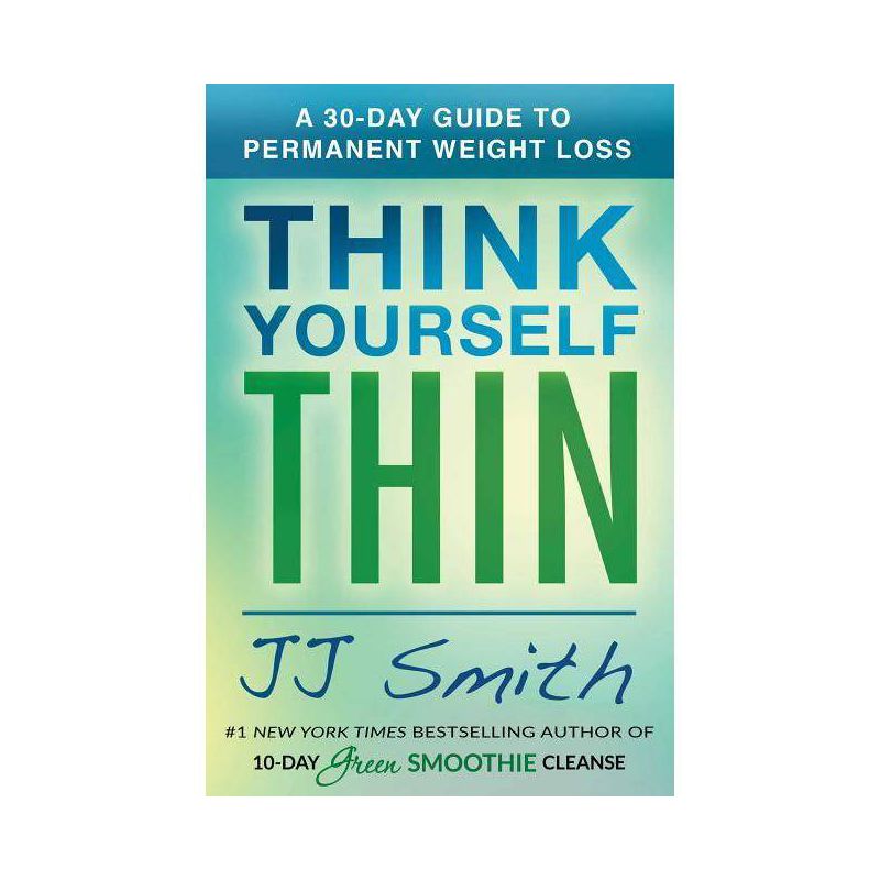 Think Yourself Thin : A 30-day Guide to Permanent Weight Loss -  by J. J. Smith (Paperback), 1 of 2