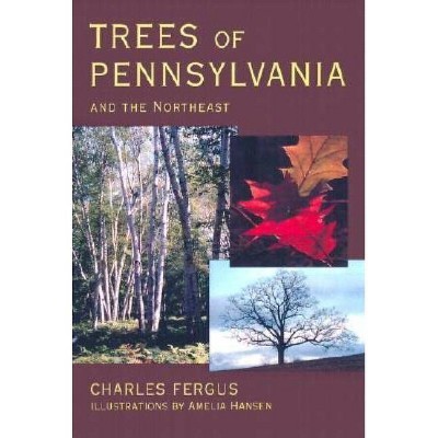 Trees of Pennsylvania - by  Charles Fergus (Paperback)