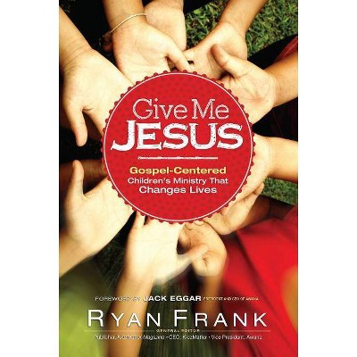 Give Me Jesus - by  Ryan Frank (Paperback)