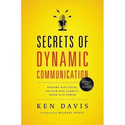 Secrets of Dynamic Communications - by  Ken Davis (Paperback)