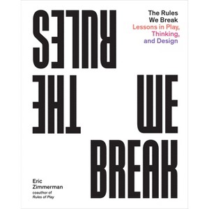 The Rules We Break - by  Eric Zimmerman (Paperback) - 1 of 1