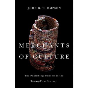 Merchants of Culture - 2nd Edition by  John B Thompson (Hardcover) - 1 of 1