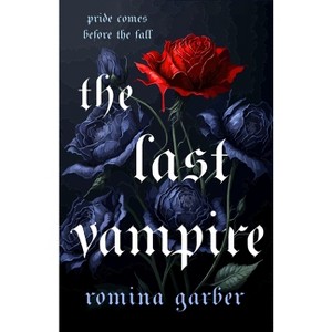 The Last Vampire - by  Romina Garber (Hardcover) - 1 of 1