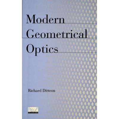 Modern Geometrical Optics - by  Richard Ditteon (Hardcover)