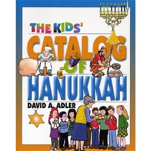 The Kids' Catalog of Hanukkah - by  David A Adler (Paperback) - 1 of 1