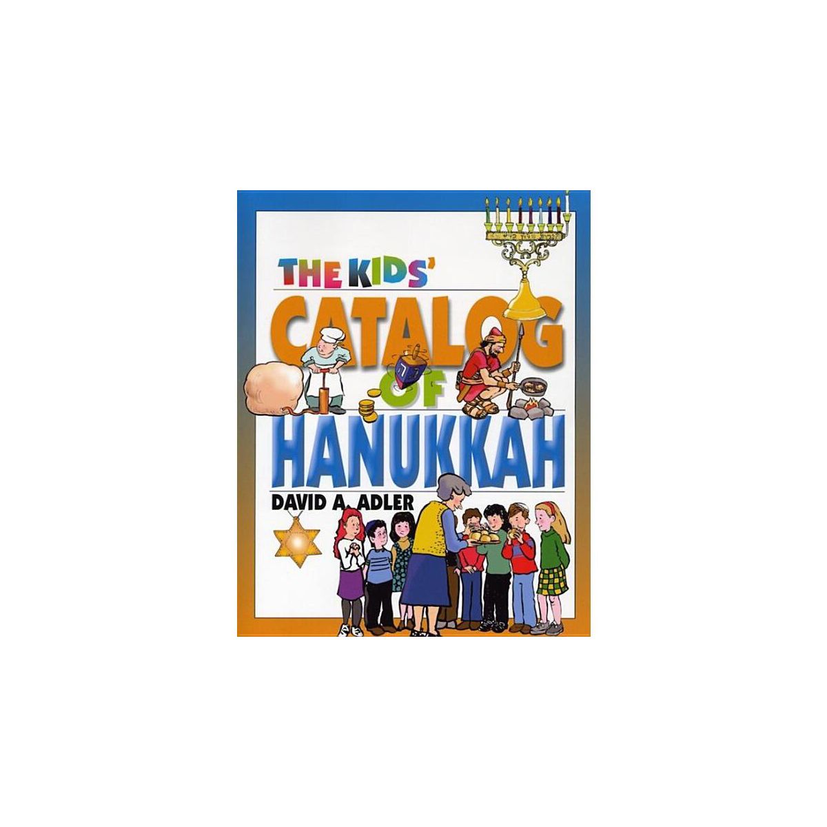 The Kids' Catalog of Hanukkah - by  David A Adler (Paperback)