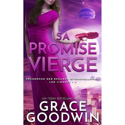 Sa Promise Vierge - (Programme Des Épouses Interstellaires- Les Vierges) by  Grace Goodwin (Paperback)