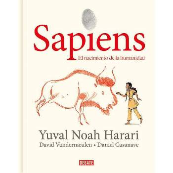 Sapiens: Volumen I: El Nacimiento de la Humanidad (Edición Gráfica) / Sapiens: A Graphic History: The Birth of Humankind - by  Yuval Noah Harari
