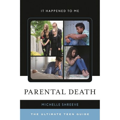 Parental Death - (It Happened to Me) by  Michelle Shreeve (Hardcover)