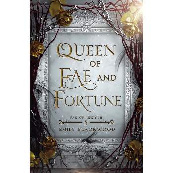 Queen of Fae and Fortune - by  Emily Blackwood (Paperback)