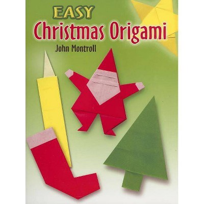 Easy Christmas Origami - (Dover Origami Papercraft) by  John Montroll (Paperback)