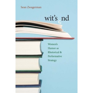 Wit's End - (Composition, Literacy, and Culture) by  Sean Zwagerman (Paperback) - 1 of 1