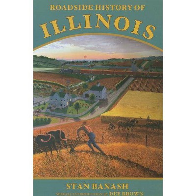 Roadside History of Illinois - by  Stan Banash (Paperback)