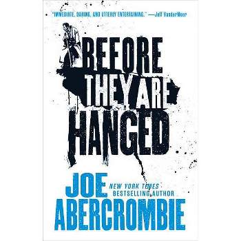 Before They Are Hanged - (First Law Trilogy) by  Joe Abercrombie (Paperback)