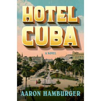 Hotel Cuba - by  Aaron Hamburger (Paperback)