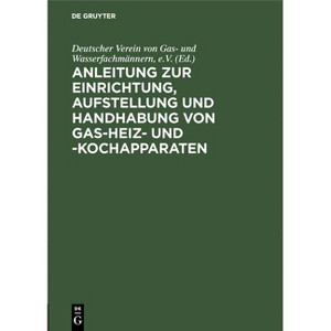 Anleitung Zur Einrichtung, Aufstellung Und Handhabung Von Gas-Heiz- Und -Kochapparaten - 2nd Edition (Hardcover) - 1 of 1
