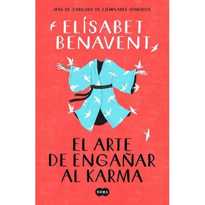 El Arte de Engañar Al Karma / The Art of Cheating Karma - by  Elisabet Benavent (Paperback)