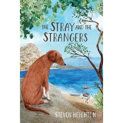 The Stray and the Strangers - by  Steven Heighton (Hardcover)