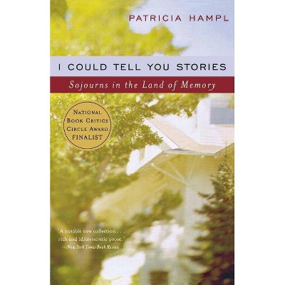 I Could Tell You Stories - by  Patricia Hampl (Paperback)