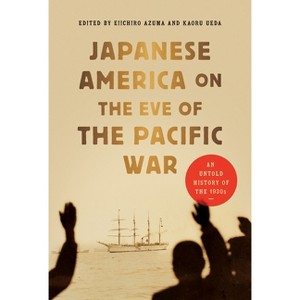 Japanese America on the Eve of the Pacific War - by  Kaoru Ueda & Eiichiro Azuma (Paperback) - 1 of 1