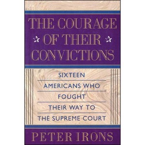 The Courage of Their Convictions - by  Peter H Irons (Paperback) - 1 of 1