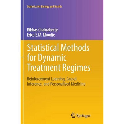 Statistical Methods for Dynamic Treatment Regimes - (Statistics for Biology and Health) by  Bibhas Chakraborty & Erica E M Moodie (Paperback)