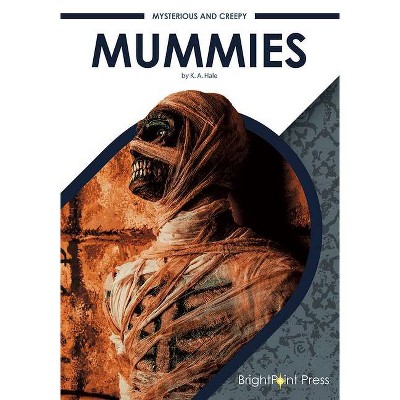 Mummies - by  K A Hale (Hardcover)