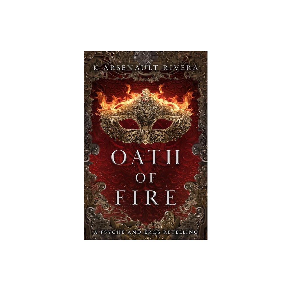 Oath of Fire - by K Arsenault Rivera (Paperback)