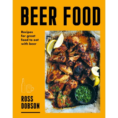 Beer Food - by  Ross Dobson (Paperback)