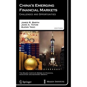 China's Emerging Financial Markets - (The Milken Institute Financial Innovation and Economic Growth) by  James R Barth & John A Tatom & Glenn Yago - 1 of 1