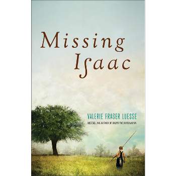 Missing Isaac - by  Valerie Fraser Luesse (Paperback)