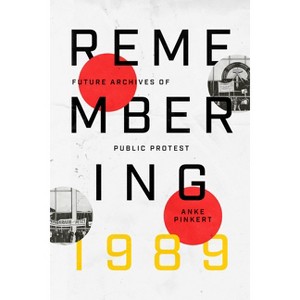 Remembering 1989 - by Anke Pinkert - 1 of 1